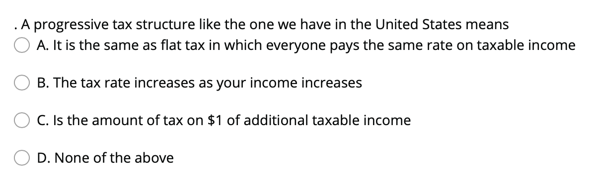 Solved . A progressive tax structure like the one we have in | Chegg.com