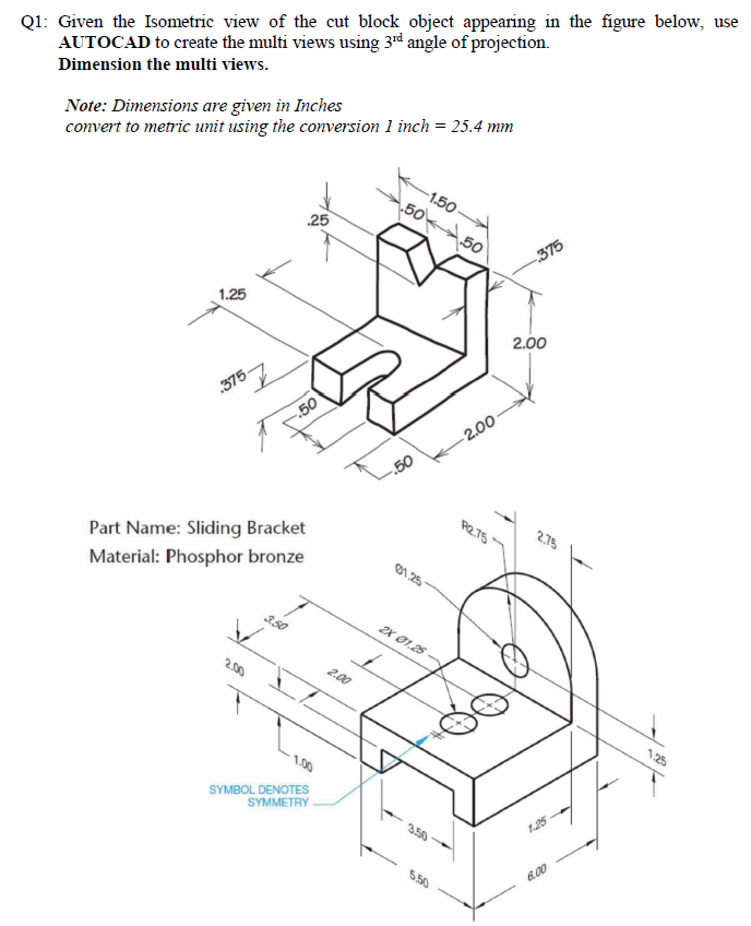 Solved Q1: Given the Isometric view of the cut block object | Chegg.com