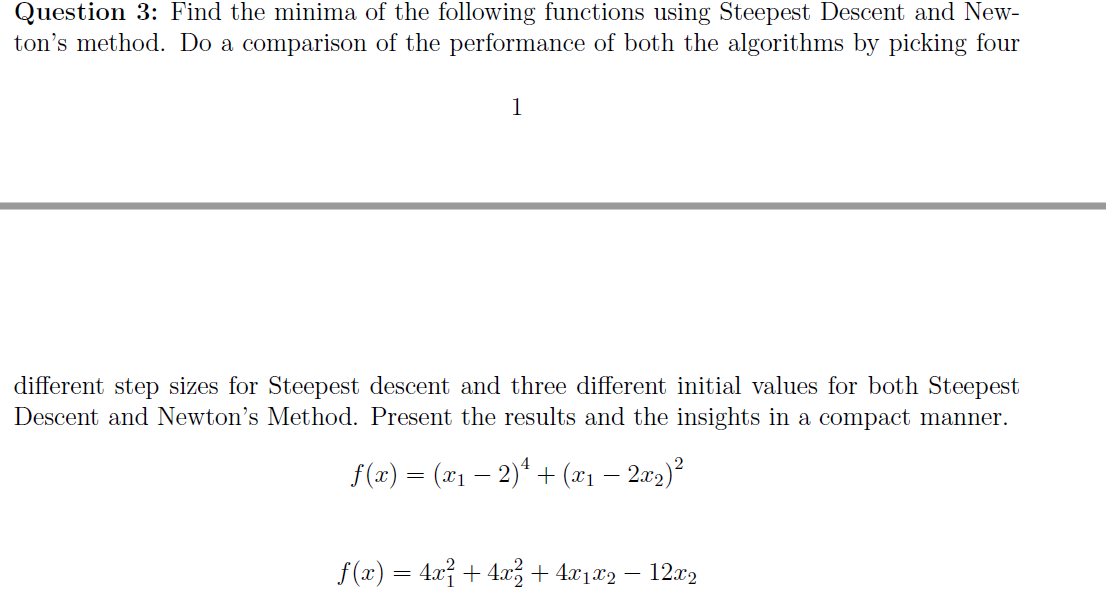 Question 3: Find the minima of the following functions using Steepest Descent and New- tons method. Do a comparison of the p