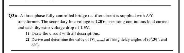 Solved Q3):- A three phase fully controlled bridge rectifier | Chegg.com