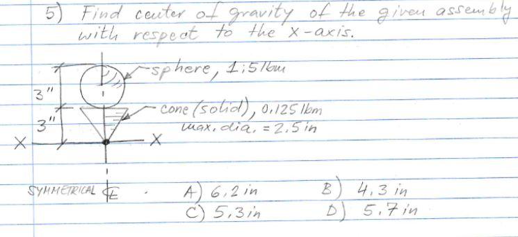 Solved 5) Find center of gravity of the given assembly with | Chegg.com