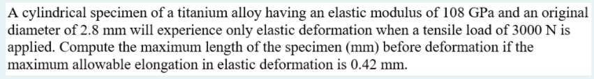 Solved A Cylindrical Specimen Of A Titanium Alloy Having An 