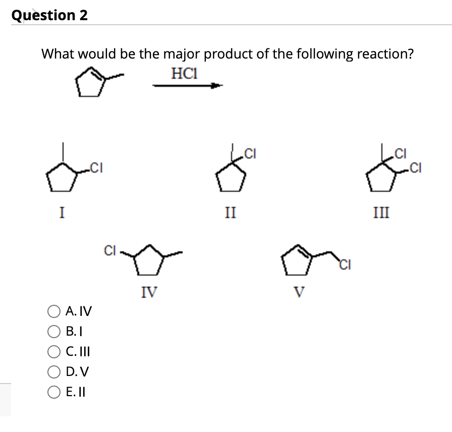 Solved Question 2 What Would Be The Major Product Of The | Chegg.com