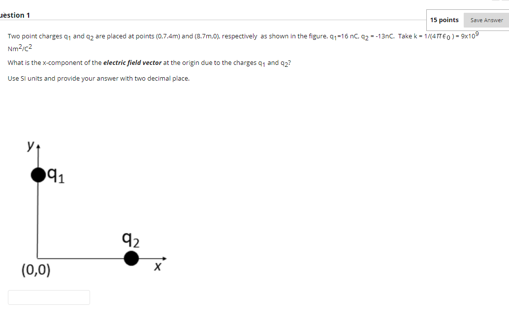Solved estion 1 15 points Save Answer Two point charges q, | Chegg.com