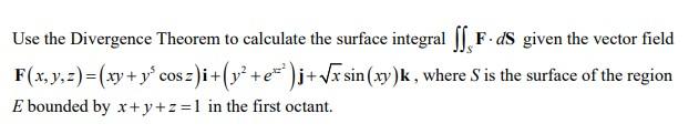 Solved Use the Divergence Theorem to calculate the surface | Chegg.com