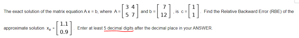 Solved The exact solution of the matrix equation Ax=b, where | Chegg.com