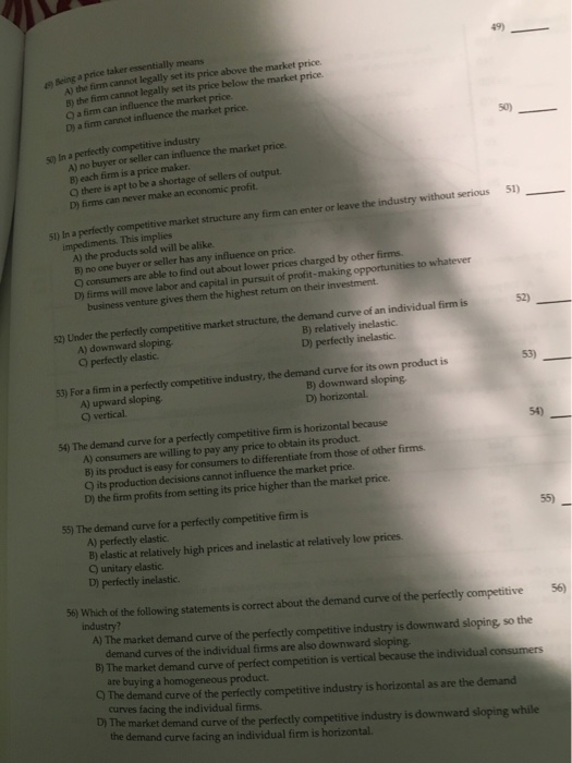 Solved a price taker essentially means A) the firm cannot