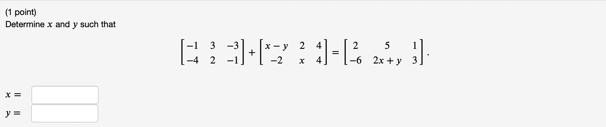Solved (1 point) Determine x and y such that | Chegg.com
