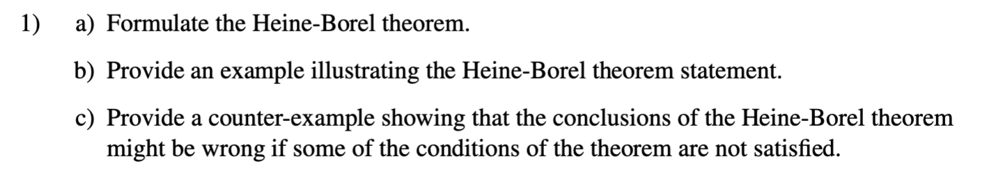 Solved A) Formulate The Heine-Borel Theorem. B) Provide An | Chegg.com ...