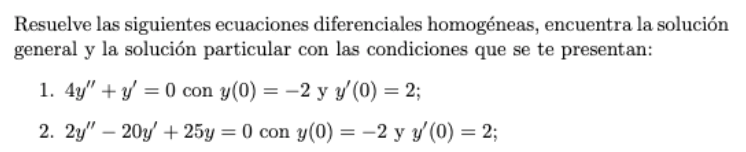 Resuelve las siguientes ecuaciones diferenciales homogéneas, encuentra la solución general y la solución particular con las c