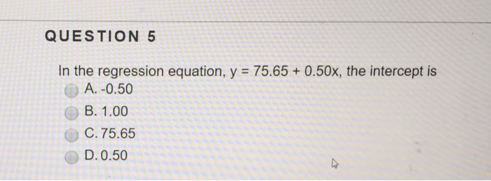 Solved QUESTION 5 In the regression equation, y = 75.65 + | Chegg.com