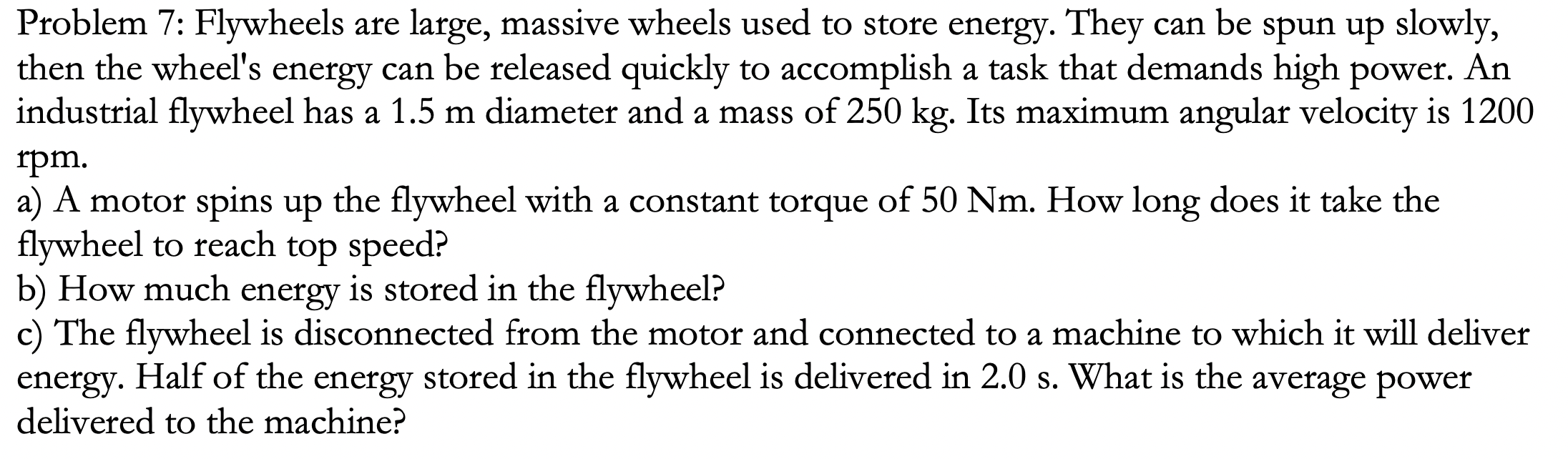 Solved Problem 7 Flywheels are large, massive wheels used