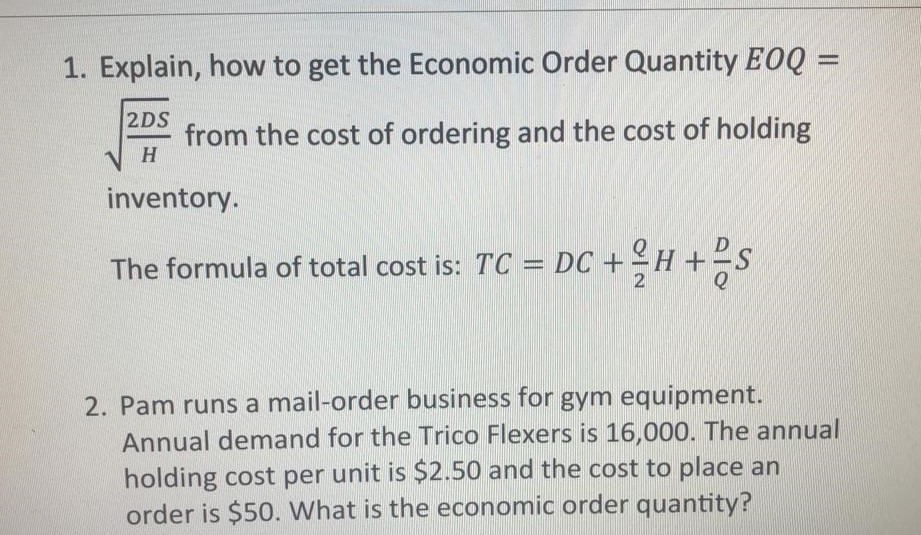 Solved 1. Explain, how to get the Economic Order Quantity | Chegg.com