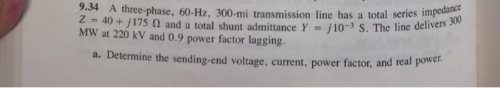 Solved 9.34 A three-phase, 60-Hz, 300 transmission line has | Chegg.com