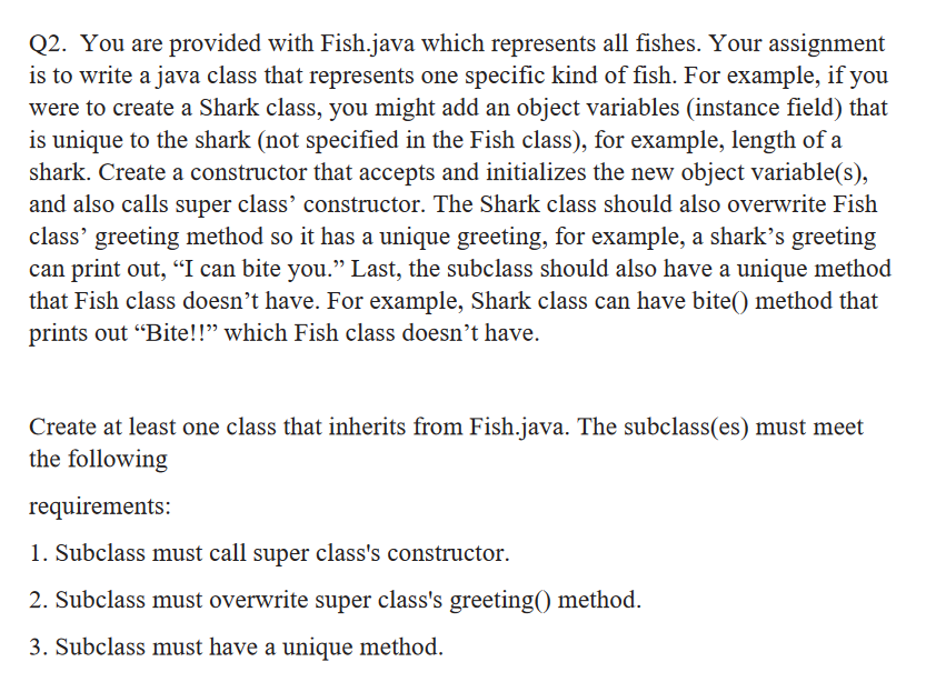Solved Q2. You are provided with Fish.java which represents | Chegg.com