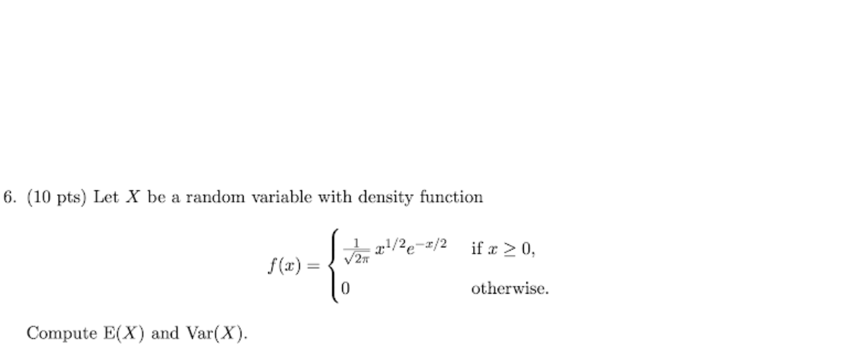 Solved 6. (10 pts) Let X be a random variable with density | Chegg.com