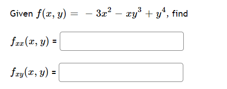 2 Given f(x, y) = 3x? – ry3 + y^, find = fr2(x, y) = fry(x, y) = =