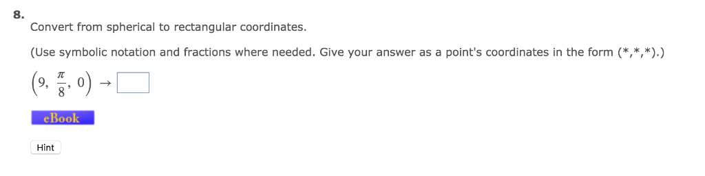 Solved 8. Convert from spherical to rectangular coordinates. | Chegg.com