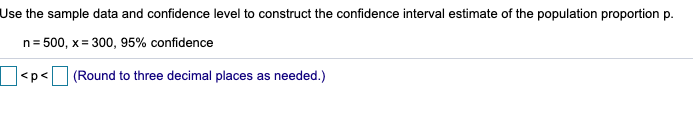 Solved Use the sample data and confidence level to construct | Chegg.com