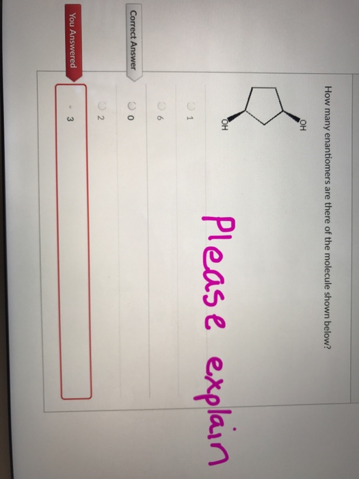 Solved How Many Enantiomers Are There Of The Molecule Shown | Chegg.com