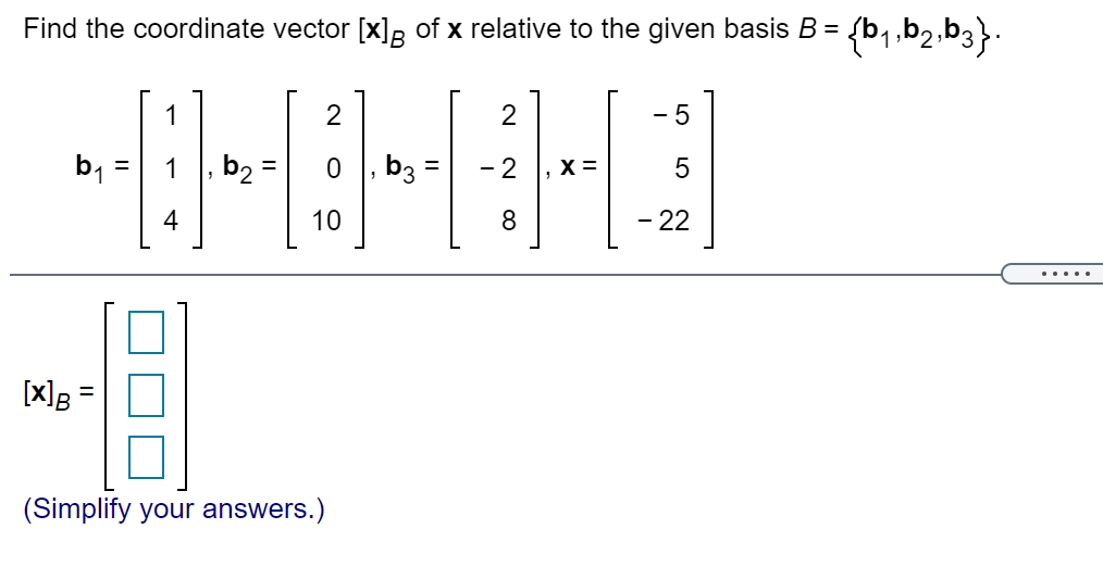 Solved Find the coordinate vector [x]B of x relative to the | Chegg.com