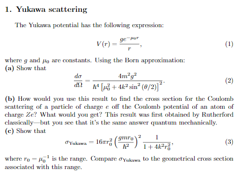 Solved 1. Yukawa scattering The Yukawa potential has the