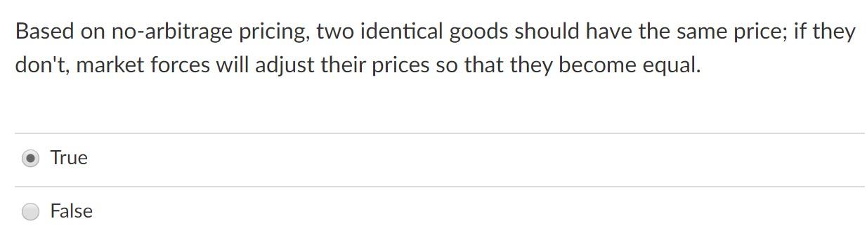 Solved Based On No Arbitrage Pricing Two Identical Goods Chegg Com