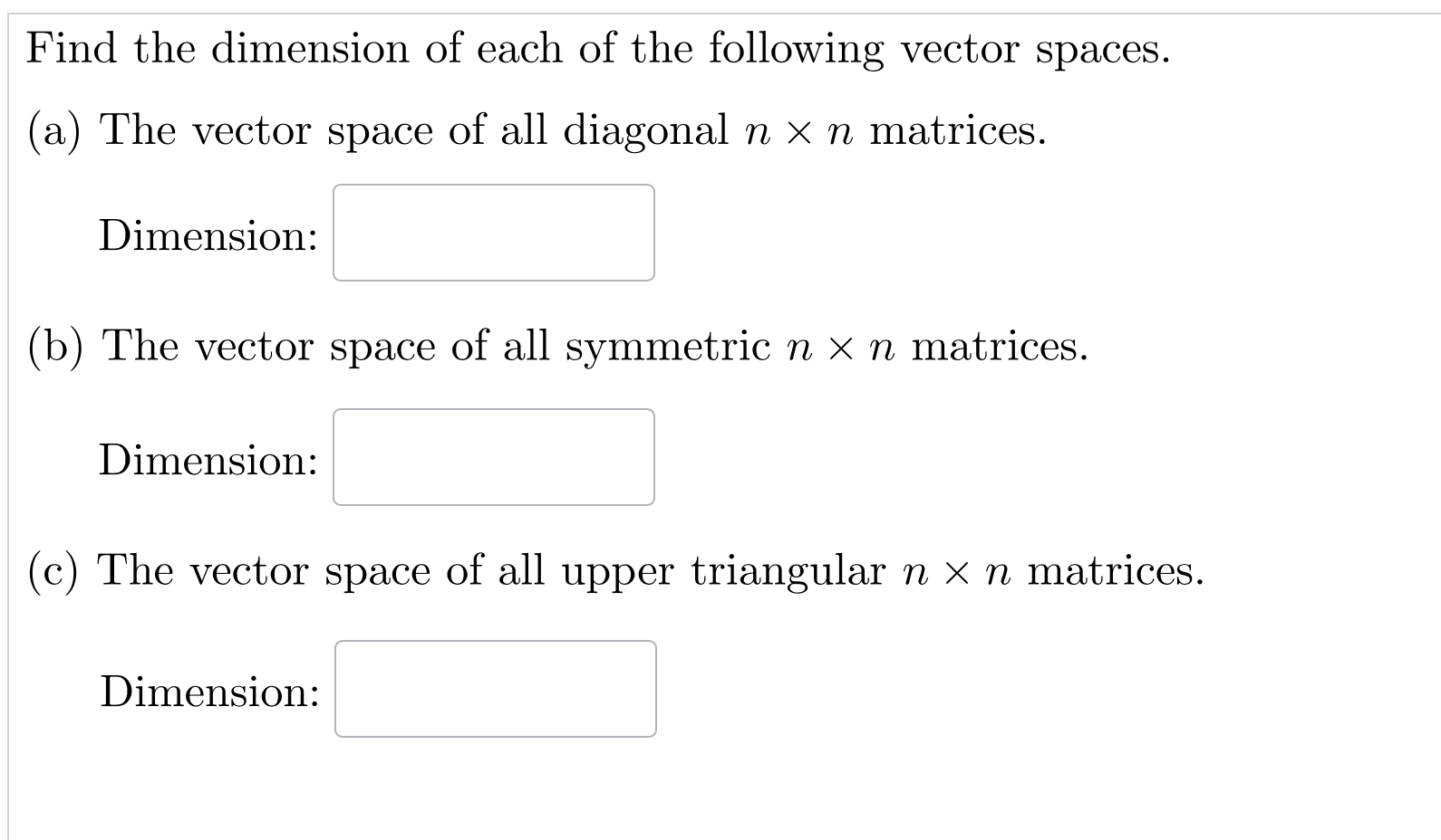 find the dimension of the following vector spaces
