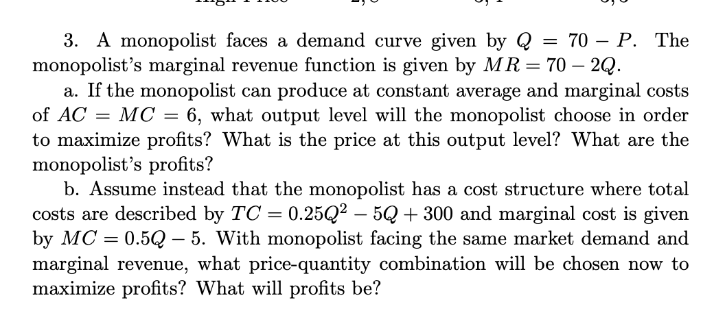 Solved 3. A Monopolist Faces A Demand Curve Given By Q=70−P. | Chegg.com