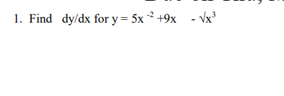 \( y=5 x^{-2}+9 x \quad-\sqrt{ } x^{3} \)