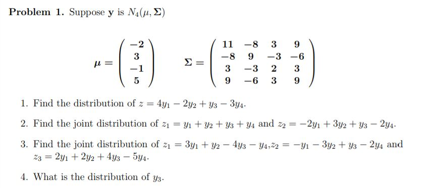 Solved Suppose y is N4(μ, Σ). μ = ( -2; 3; -1; 5 ) Σ = | Chegg.com