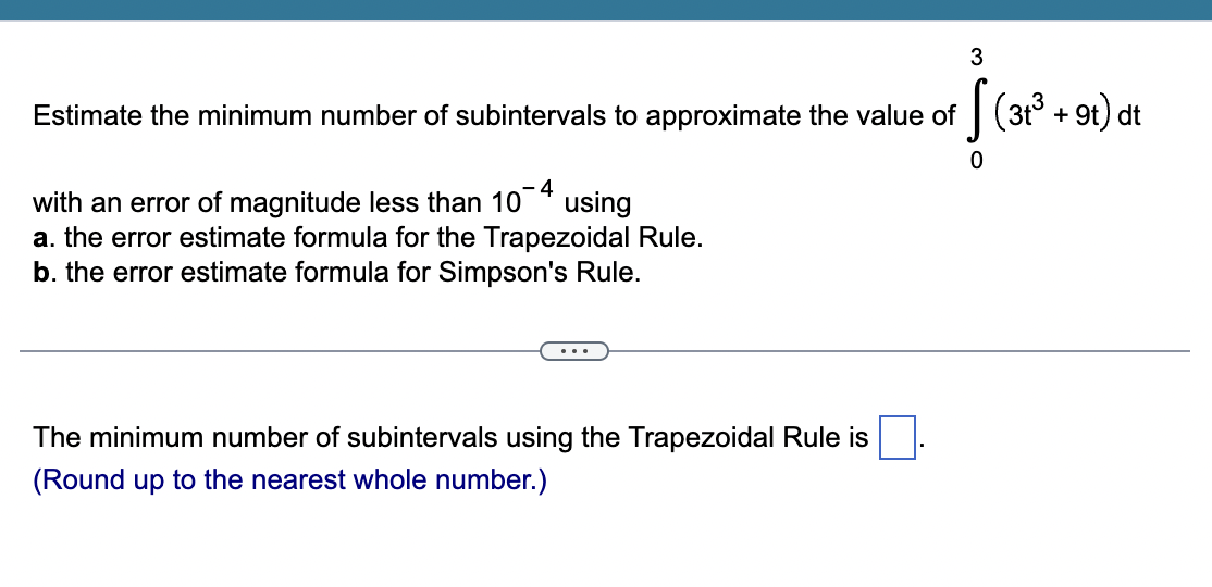 Solved Estimate The Minimum Number Of Subintervals To | Chegg.com