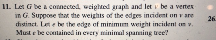 Solved 11. Let G be a connected, weighted graph and let v be | Chegg.com