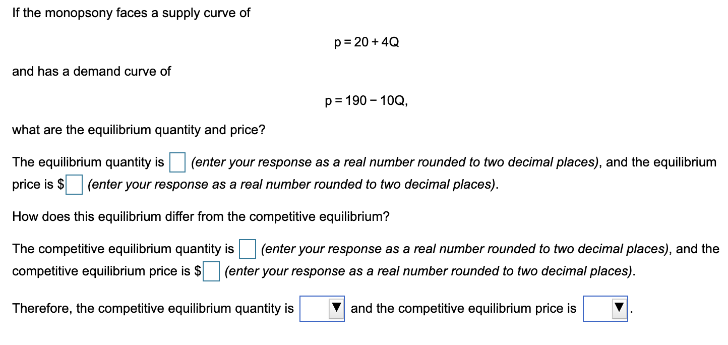 Solved If the monopsony faces a supply curve of p=20 + 4Q | Chegg.com