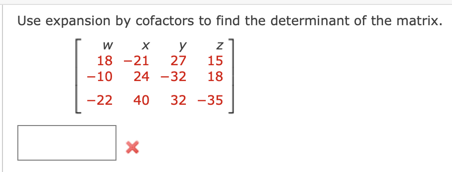 Solved Use expansion by cofactors to find the determinant of | Chegg.com