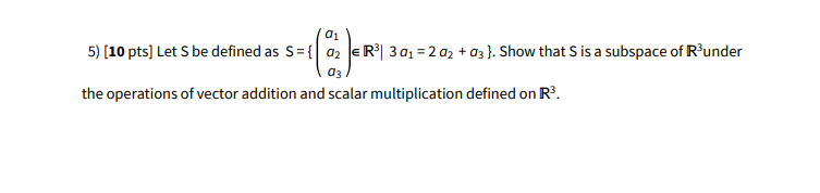 Solved a1 5) (10 pts] Let S be defined as S={| 12 R3 3 a1 = | Chegg.com
