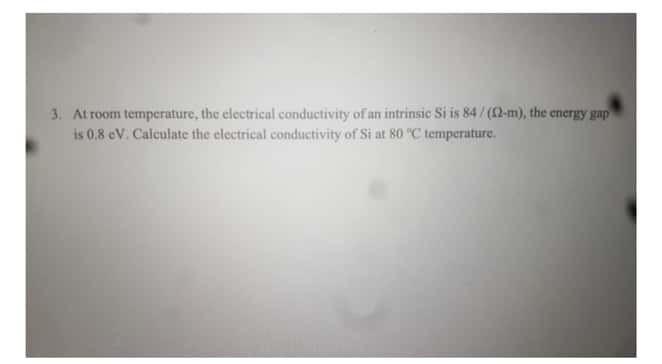 Solved 3. At room temperature, the electrical conductivity | Chegg.com