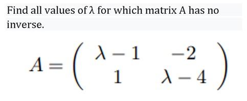 Solved Find all values of 2 for which matrix A has no | Chegg.com