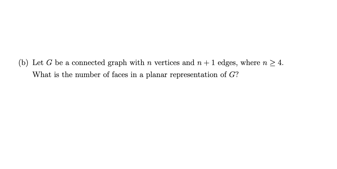 Solved (b) Let G be a connected graph with n vertices and n | Chegg.com