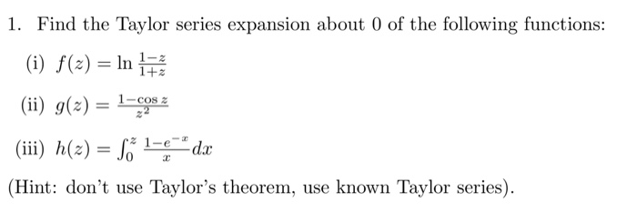 Solved Find the Taylor series expansion about 0 of the | Chegg.com