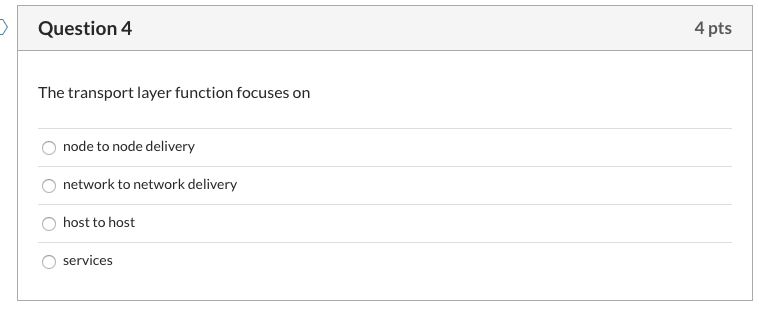 Solved Question 4 4 pts The transport layer function focuses | Chegg.com