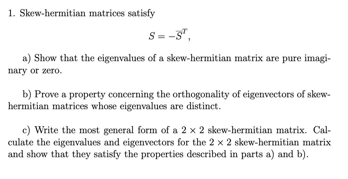 Solved 1. Skew-hermitian Matrices Satisfy S = -ST A) Show | Chegg.com