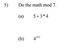 Solved 5) Do the math mod 7. (a) 5+3*4 (b) 4357 | Chegg.com