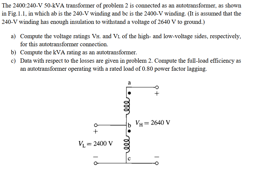 Solved The 2400:240-V 50-kVA transformer of problem 2 is | Chegg.com