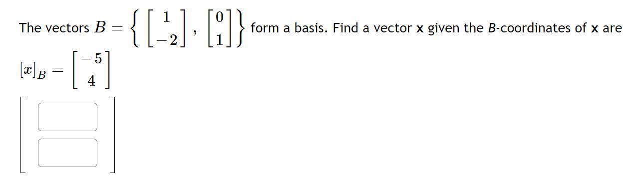 Solved The Vectors B={[1−2],[01]} Form A Basis. Find A | Chegg.com