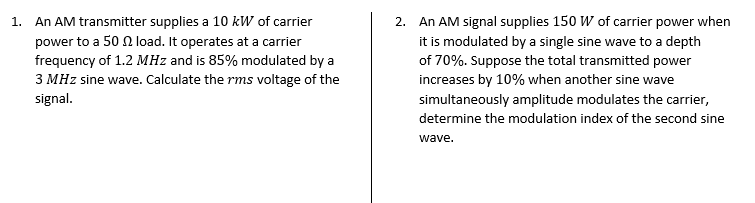 Solved 1. An AM transmitter supplies a 10 kW of carrier 2. | Chegg.com