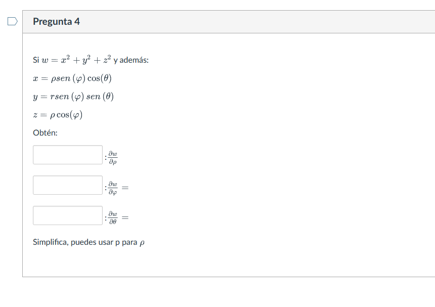 Pregunta 4 Si w = x² + y² + z² y además: 2 = psen (s) cos(0) y = rsen (p) sen (0) z = p cos(4) Obtén: அய Op dw ay சய 30 || Si