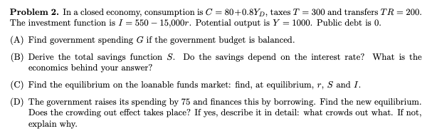 Solved = = Problem 2. In a closed economy, consumption is C | Chegg.com