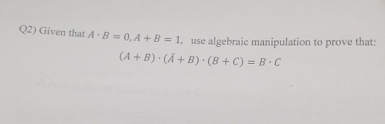 Solved Q2) Given That A-B-0, A + B 1 Use Algebraic | Chegg.com