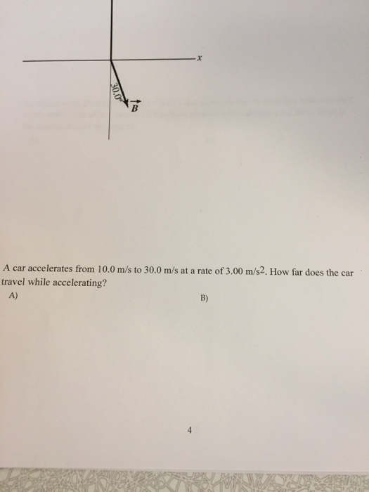 Solved A car accelerates from 10.0 m/s to 30.0 m/s at a rate